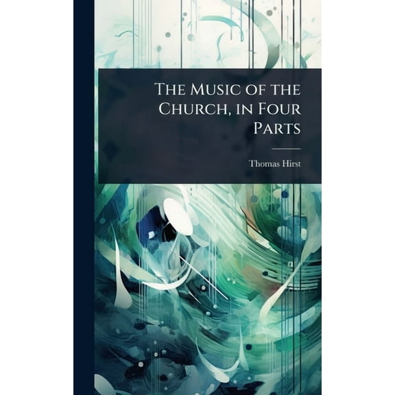 The Music of the Church, in Four Parts, (Hardcover)
