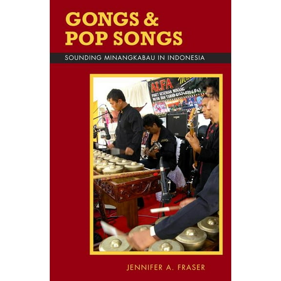 Ohio Ris Southeast Asia Gongs and Pop Songs: Sounding Minangkabau in Indonesia, Book 127, (Paperback)