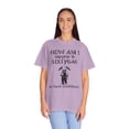 thumbnail image 4 of How Am I Suppose to Lollygag Comfort Colors Funny Meme Unisex Shirt, 4 of 7