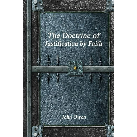 The Doctrine of Justification by Faith, (Paperback)