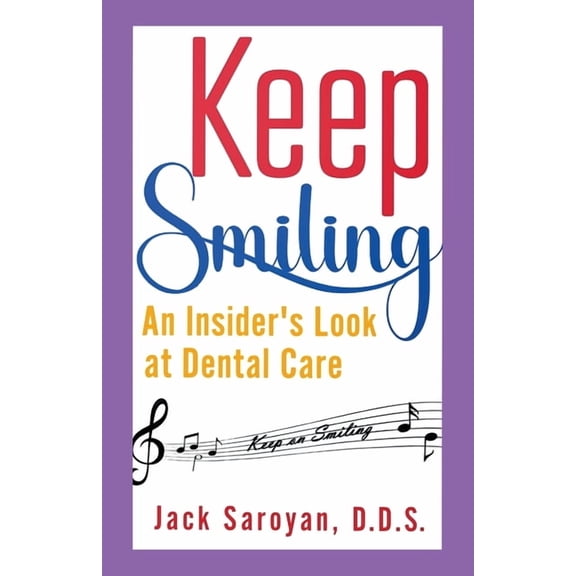 Keep Smiling, An Insider's Look at Dental Care, (Paperback)