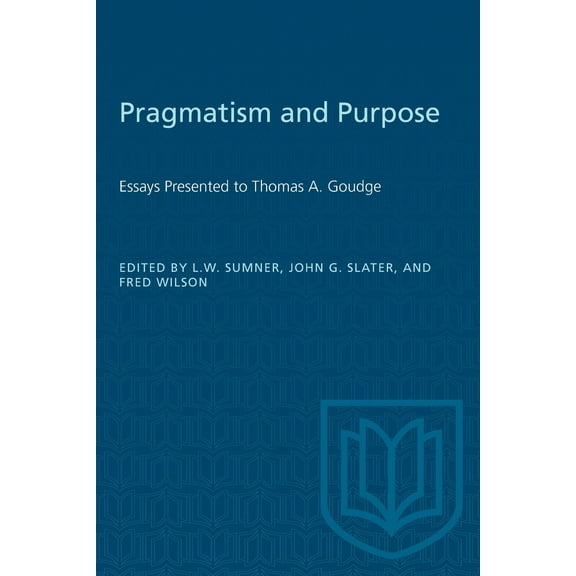 Heritage: Pragmatism and Purpose: Essays Presented to Thomas A. Goudge (Paperback)