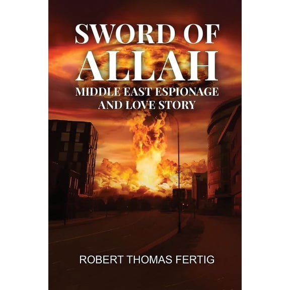Sword of Allah: Middle East Espionage and Love Story, (Paperback)