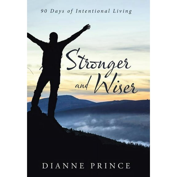 Stronger and Wiser : 90 Days of Intentional Living (Hardcover)