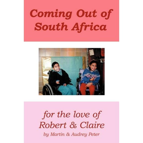 Coming Out of South Africa: For the Love of Robert and Claire (Paperback)