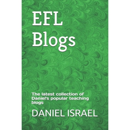 EFL Blogs : The latest collection of Daniel's popular teaching blogs (Paperback)