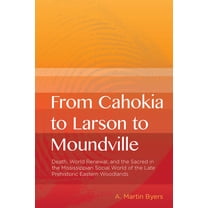 From Cahokia to Larson to Moundville, (Paperback)