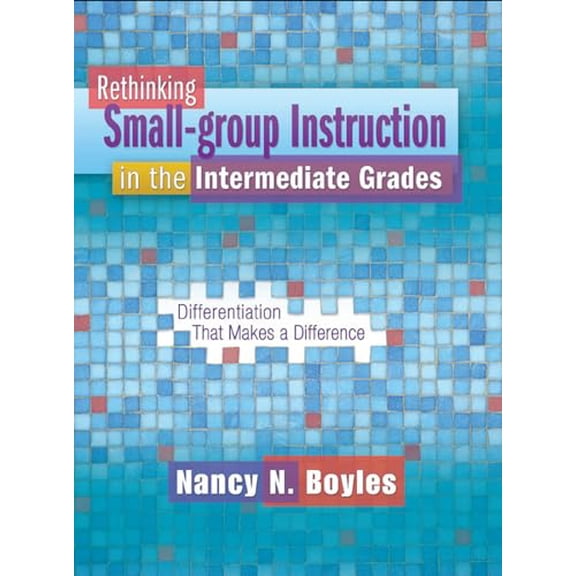 Pre-Owned Rethinking Small-Group Instruction in the Intermediate Grades: Differentiation That Makes a Difference [With CDROM] (Paperback) 1934338869 9781934338865