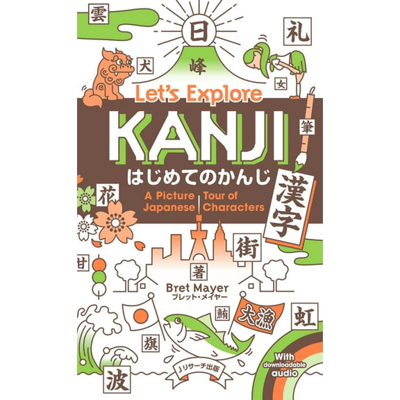 Let's Explore Kanji: A Picture Tour of the Japanese Characters, (Paperback)