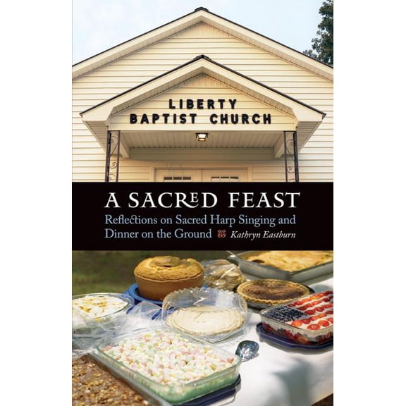 At Table A Sacred Feast: Reflections on Sacred Harp Singing and Dinner on the Ground, (Paperback)