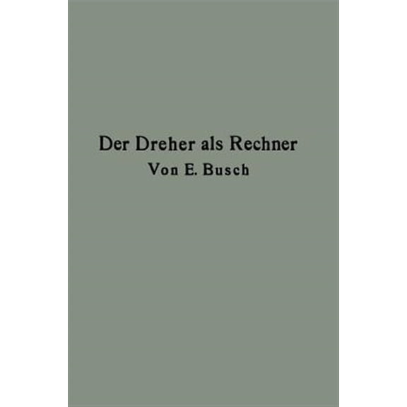 Pre-Owned Der Dreher ALS Rechner: Wechselrder-, Touren-, Zeit- Und Konusberechnung in Einfachster Und Anschaulichster Darstellung, (Paperback)