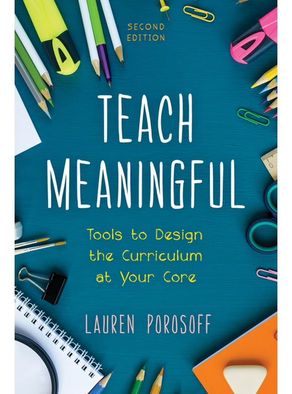 Teach Meaningful : Tools to Design the Curriculum at Your Core (Edition 2) (Paperback)