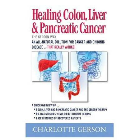 Healing Colon, Liver & Pancreatic Cancer - The Gerson (Best Food For Colon Cancer Patient)