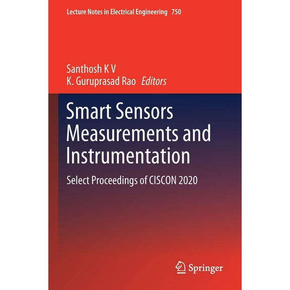 Lecture Notes in Electrical Engineering Smart Sensors Measurements and Instrumentation: Select Proceedings of Ciscon 2020, Book 750, (Paperback)