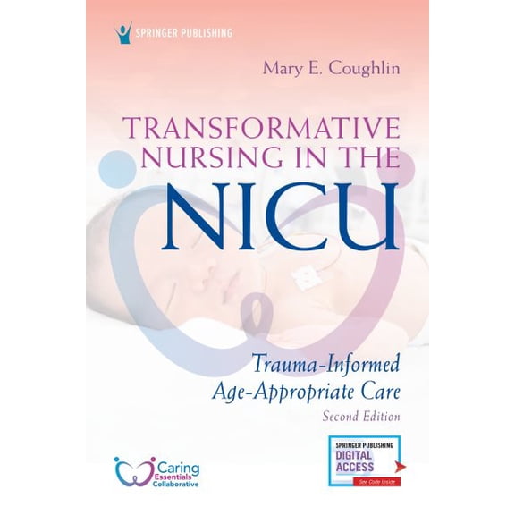 Pre-Owned Transformative Nursing in the Nicu, Second Edition: Trauma-Informed, Age-Appropriate Care (Paperback)