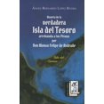 thumbnail image 1 of HISTORIA DE LA VERDADERA ISLA DEL TESORO ARREBATADA A LOS PIRATAS POR DON ALONSO FELIPE DE ANDRADE ROSA MARIA PORRUA EDICIONES ANGEL BERNARDO LOPEZ RIVERA, 1 of 1