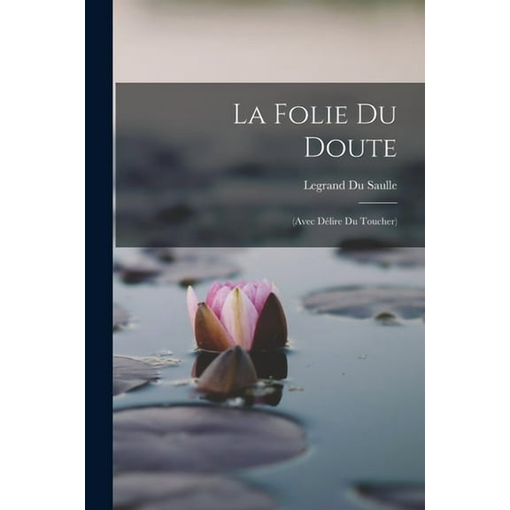La Folie Du Doute : (Avec Délire Du Toucher) (Paperback)