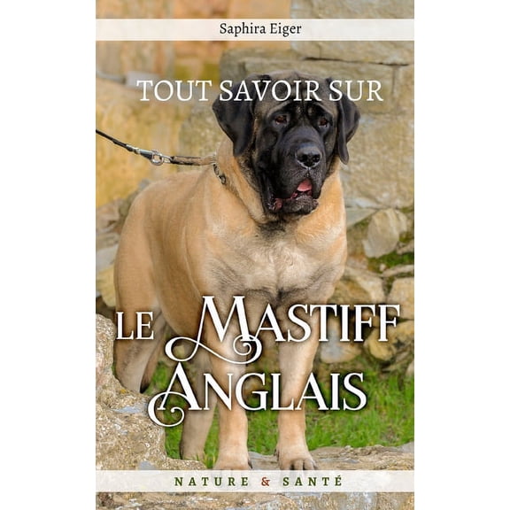 Mon Ami Le Chien: Tout Savoir sur le Mastiff (Paperback)