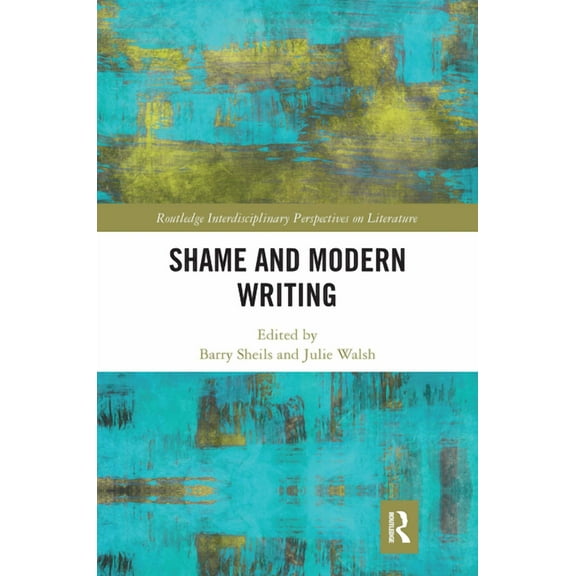 Routledge Interdisciplinary Perspectives Shame and Modern Writing, (Paperback)