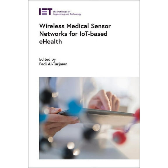 Healthcare Technologies Wireless Medical Sensor Networks for Iot-Based Ehealth, (Hardcover)