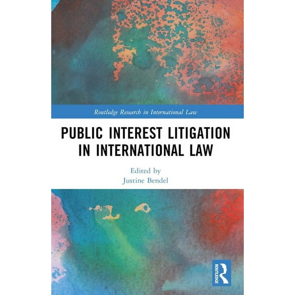 Routledge Research in International Law Public Interest Litigation in International Law, (Paperback)