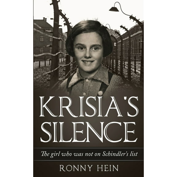 Holocaust Survivor True Stories WWII Krisia's Silence: The girl who was not on Schindler's list, (Paperback)