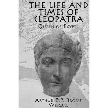 The Life and Times Of Cleopatra: Queen of Egypt, (Paperback)