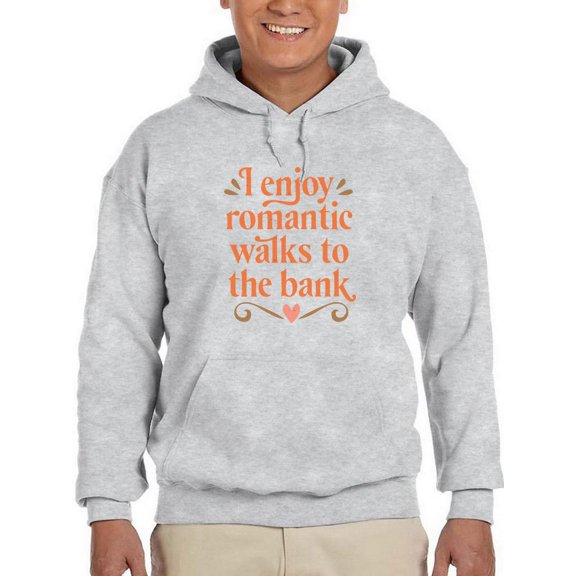 Romantic Walks To The Bank Hoodie Men -Smartprints Designs, Male 3X-Large
