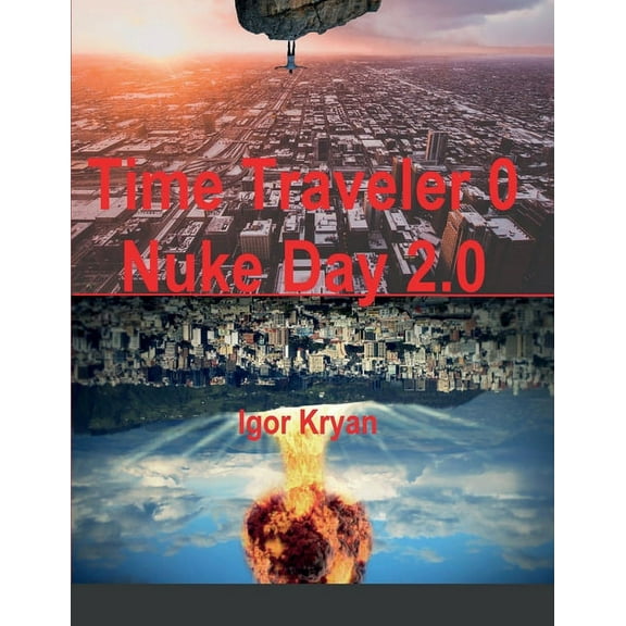 Time Traveler 0 Nuke Day 2.0, (Paperback)