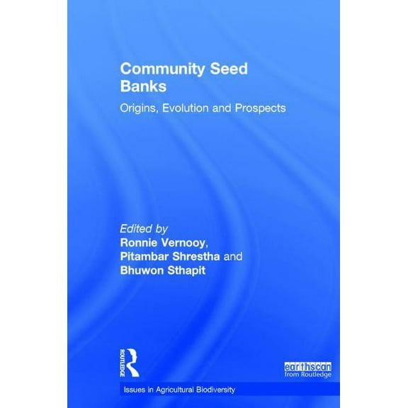 Issues in Agricultural Biodiversity Community Seed Banks: Origins, Evolution and Prospects, (Hardcover)