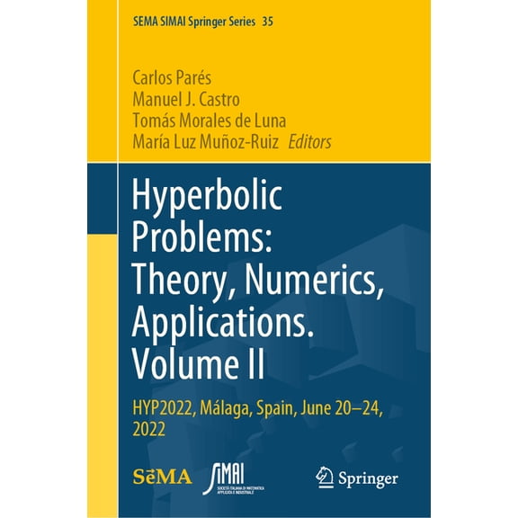Sema Simai Springer Hyperbolic Problems: Theory, Numerics, Applications. Volume II: Hyp2022, MÃ¡laga, Spain, June 20-24, 2022, Book 35, (Hardcover)