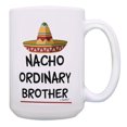 thumbnail image 1 of ThisWear Brother Birthday Gifts Nacho Ordinary Brother Funny Brother Presents 15oz Coffee Mug Multi, 1 of 4