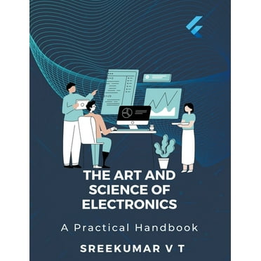 The Art and Science of Electronics: A Practical Handbook, (Paperback)