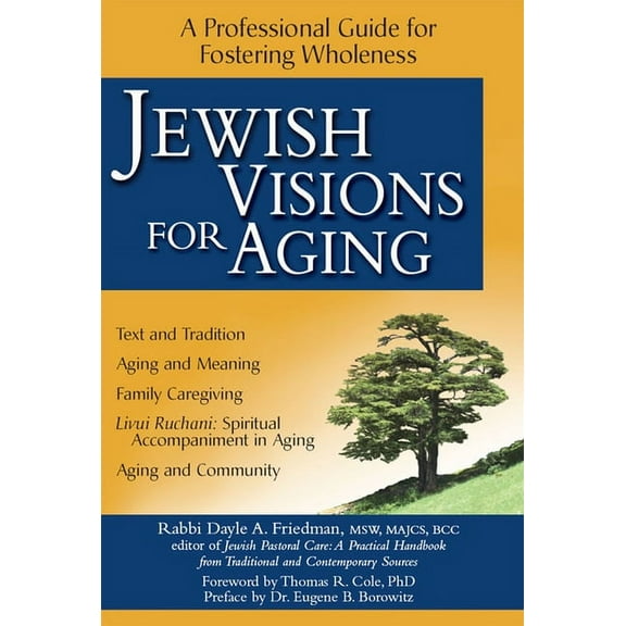 Jewish Visions for Aging: A Professional Guide for Fostering Wholeness, (Paperback)