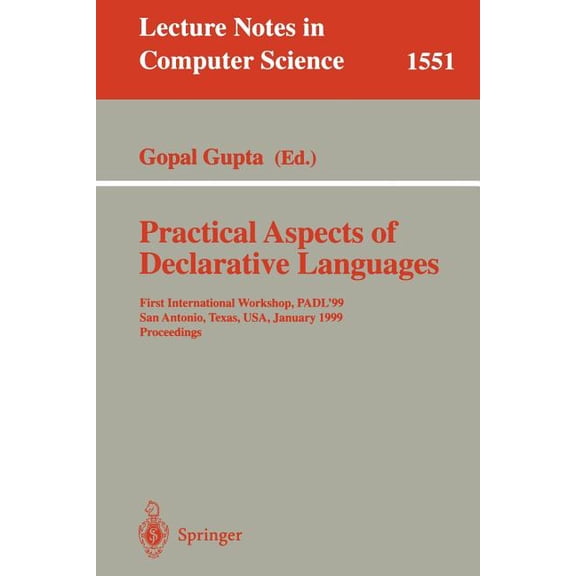 Lecture Notes in Computer Science Practical Aspects of Declarative Languages: First International Workshop, Padl'99, San Antonio, Texas, Usa, January 18-1, Book 1551, (Paperback)