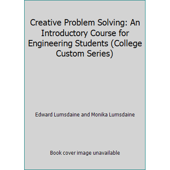 Pre-Owned Creative Problem Solving: An Introductory Course for Engineering Students (College Custom Series) (Paperback) 0070390878 9780070390874