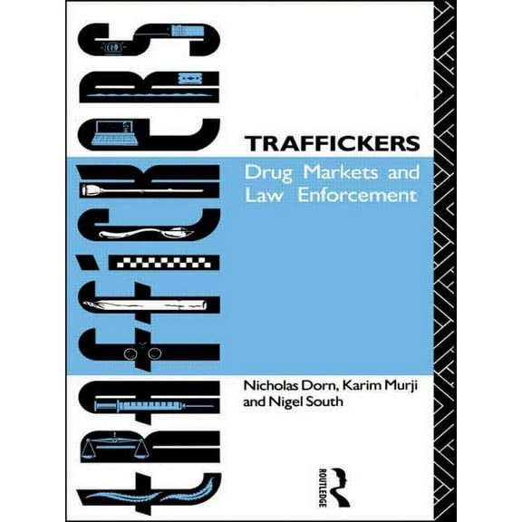 Traffickers: Drug Markets and Law Enforcement, (Paperback)