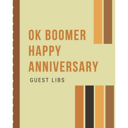 Ok Boomer Happy Anniversary Guest Libs: Keepsake Memory Guestbook Log - Embraceable You - For a Special Couple - Advice Best Wishes - Celebrating Us - Happily Ever After - From The Heart - 8X10 - (Happy Anniversary To The Best Couple)