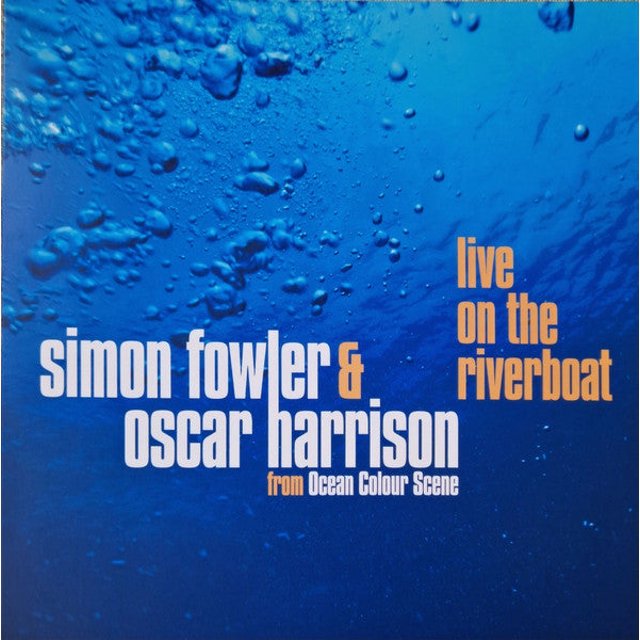 FOWLER, SIMON & OSCAR HARRISON RSD 2022 - LIVE ON THE RIVERBOAT (2LP/BLUE/180G) FROM OCEAN COLOUR SCENE
