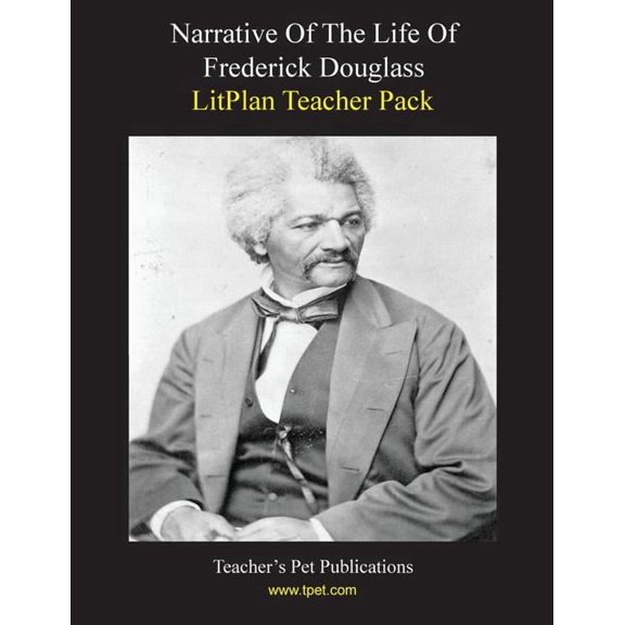 Litplan Teacher Pack: Narrative of the Life of Frederick Douglass, (Paperback)