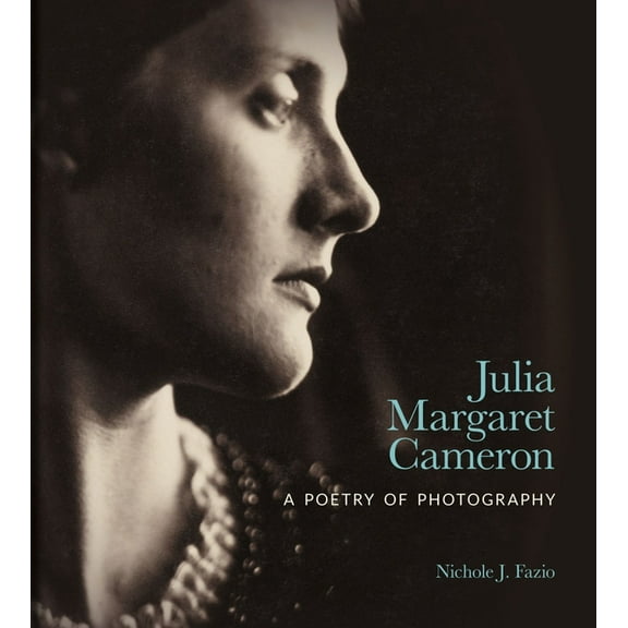 Julia Margaret Cameron : A Poetry of Photography (Hardcover)