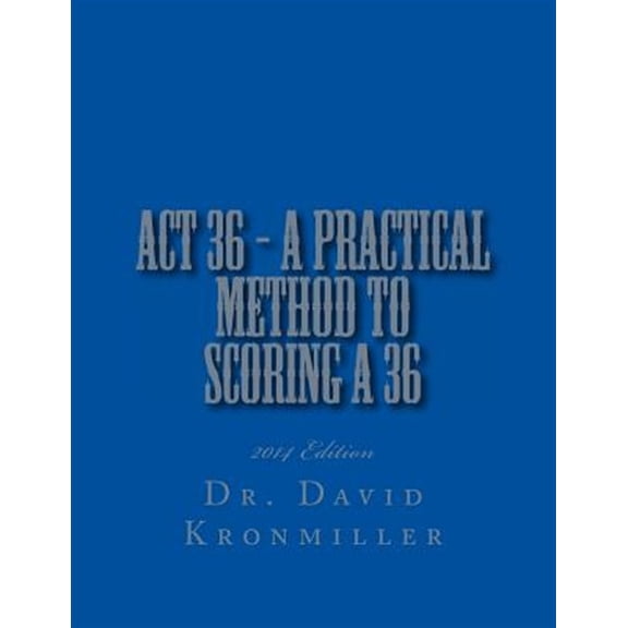 Pre-Owned ACT 36, 2014 : A Practical Method to Scoring a 36