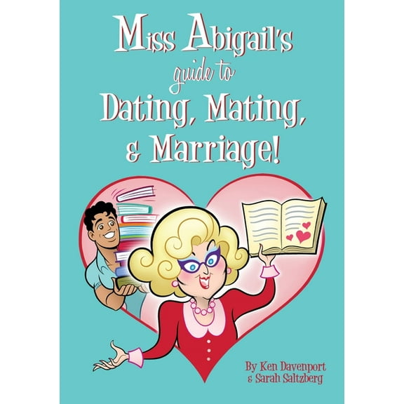 Miss Abigail's Guide to Dating, Mating, & Marriage!, (Paperback)