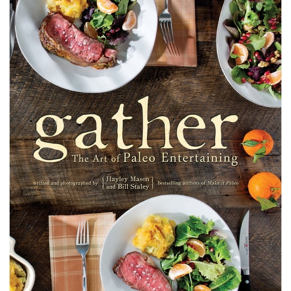 Gather: The Art of Paleo Entertaining, (Hardcover)