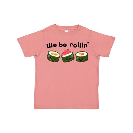 

Inktastic We Be Rollin- cute sushi Gift Toddler Boy or Toddler Girl T-Shirt
