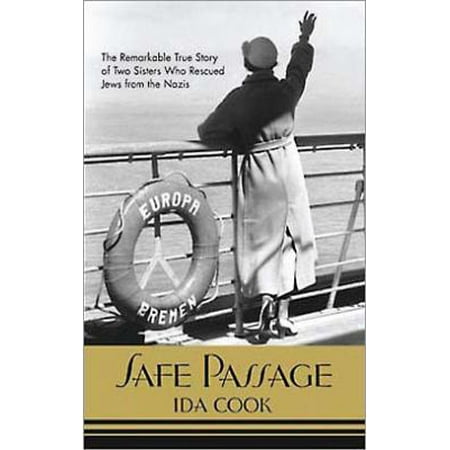 Safe Passage: The Remarkable True Story of Two Sisters Who Rescued Jews from the Nazis