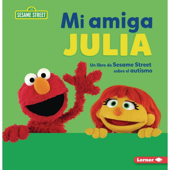 Mi Amiga Julia (My Friend Julia): Un Libro de Sesame Street (R) Sobre El Autismo (a Sesame Street (R) Book about Autism), (Paperback)