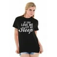 thumbnail image 5 of If You Love Me Let Me Sleep Lazy Day Women's Graphic T Shirt Tees Brisco Brands L, 5 of 5