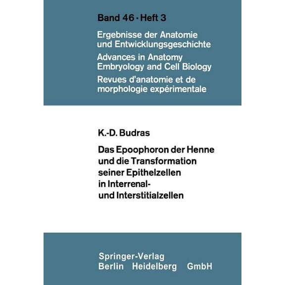 Advances in Anatomy, Embryology and Cell Das Epoophoron Der Henne Und Die Transformation Seiner Epithelzellen in Interrenal- Und Interstitialzellen, Book 46, (Paperback)