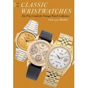 Classic Wristwatches: A Catalog of Vintage Timepieces & Their Prices: Classic Wristwatches 2008/2009 : The Price Guide for Vintage Watch Collectors (Paperback)